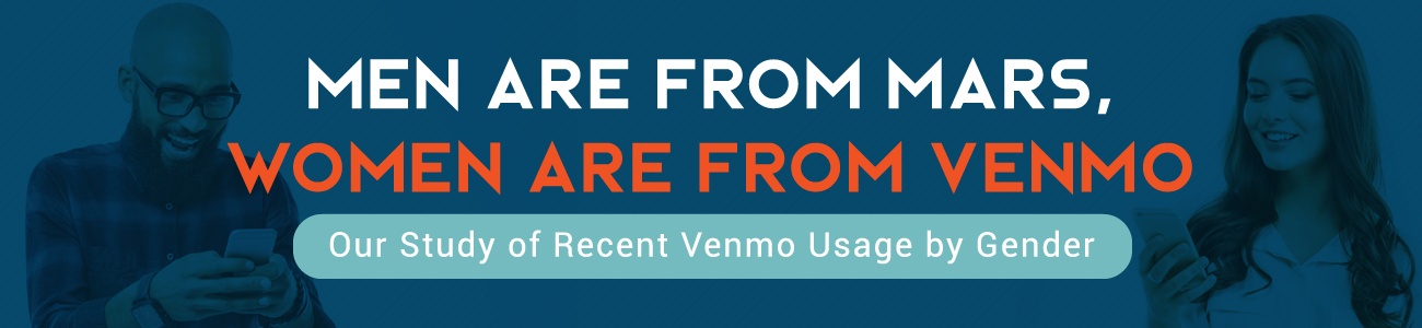 Men are from Mars, Women are from Venmo: Our study of recent Venmo usage by gender.